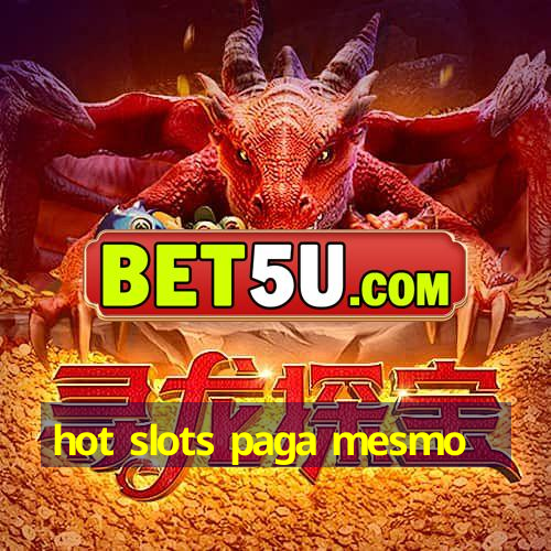 hot slots paga mesmo